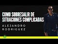 ALEJANDRO RODRIGUEZ  - COMO SOBRESALIR DE SITUACIONES COMPLICADAS - HERBALIFE