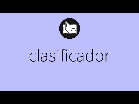 Video: ¿Qué quieres decir con clasificador?