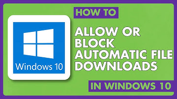 How To Allow Or Block Automatic File Downloads For Apps in Windows 10 | Full Tutorial