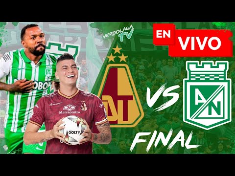 🔴 Atlético Nacional vs Tolima / Final Liga Betplay