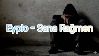 Eypio - Sana Rağmen Speed Up Lyrcs Şfet