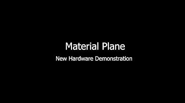 Material Plane - New Hardware Demonstration