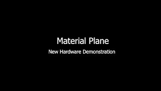 Material Plane - New Hardware Demonstration