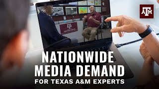 Nationwide media demand for Texas A&M University research reaches an all-time high