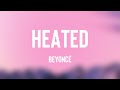 HEATED - Beyoncé [Lyrics Video] 💭