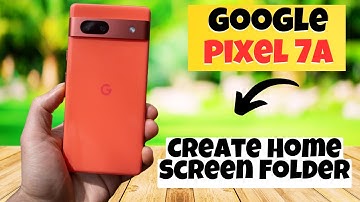 GOOGLE PIXEL 7A Create Home Screen Folder || How to create home screen folder || Folder settings
