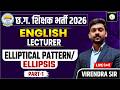 English Lecturer 2026 | Elliptical Pattern &amp; Ellipsis Full Concept | Part-1 | Virendra Sir