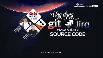 Hightlight sự kiện "GIT&Jira trong quản lý source code" - BM CNTT - FPT Polytechnic TPHCM