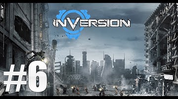 Inversion Walkthrough Part. #6 MAXED OUT