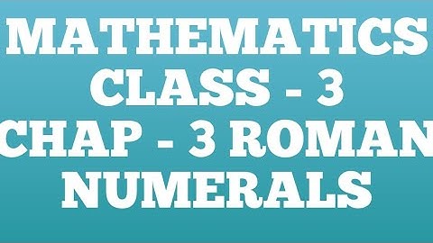 Class - 3rd, Mathematics, Chap - 3 Roman Numeral, Lecture No - 1, by Vagisha Mam