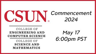 2024 CSUN Commencement: College of Engineering & Computer Science, and College of Science & Math