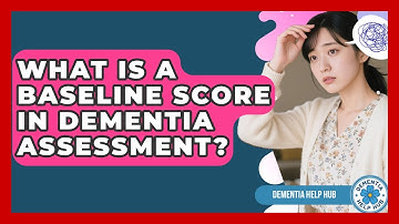 What Is A Baseline Score In Dementia Assessment? - Test