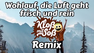 Wohlauf die Luft geht frisch und rein (Kloß mit Soß Remix)