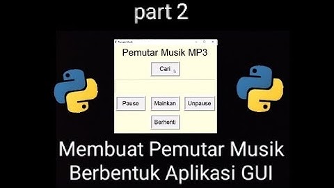 Membuat Pemutar Musik Berbentuk Aplikasi GUI dengan Python  ||  Part 2