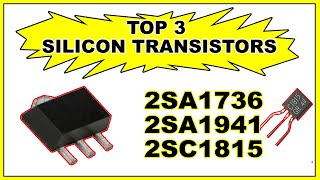 Top 3 silicon transistors | 2SA1736 | 2SA1941 | 2SC1815