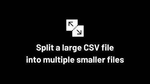 Split large CSV file within 30 seconds