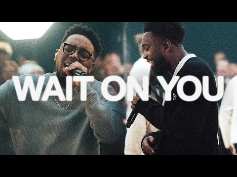 Wait On You | Elevation Worship &amp; Maverick City