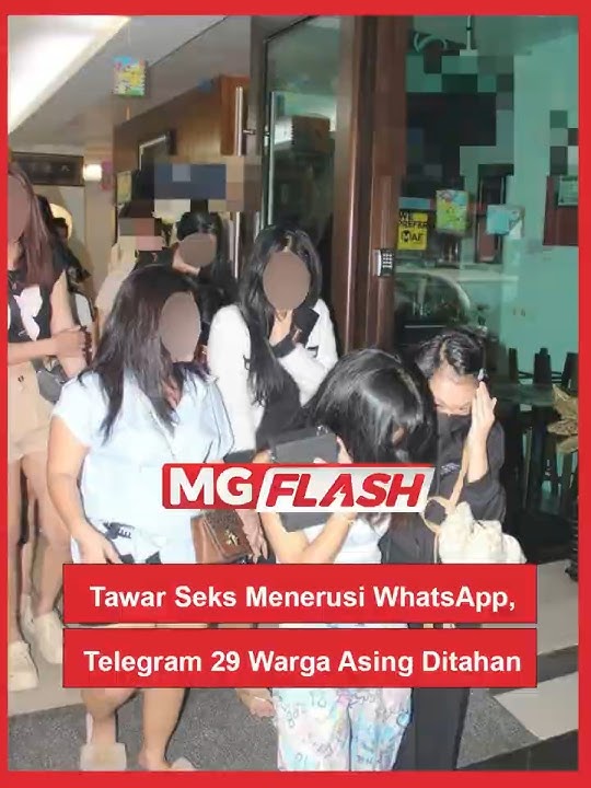 Tawar Seks Menerusi WhatsApp, Telegram 29 Warga Asing Ditahan #MGFlash