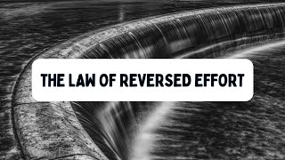 The Law Of Reversed Effort