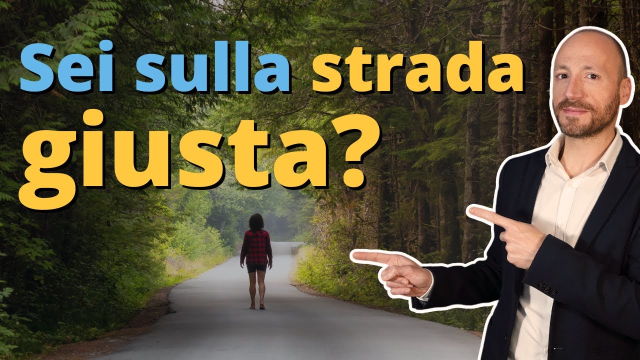 Come Capire se Sei sulla Strada Giusta - YouTube