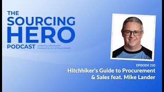 Ep 220: Hitchhiker’s Guide to Procurement & Sales feat. Mike Lander