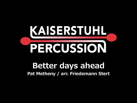 Kaiserstuhl Percussion - Better Days Ahead (Pat Metheny)