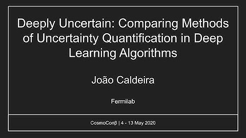 João Caldeira: Comparing Methods of Uncertainty Quantification in Deep Learning Algorithms