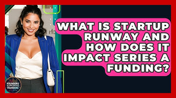 What Is Startup Runway And How Does It Impact Series A Funding? - Founders Supporting Founders