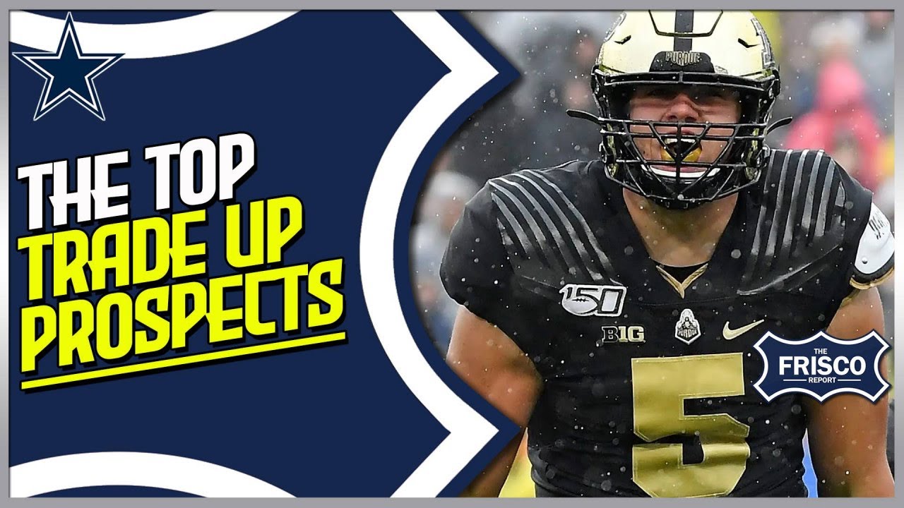 The Top Trade Up Prospects for the Dallas Cowboys | Cowboys Trade Up Scenarios