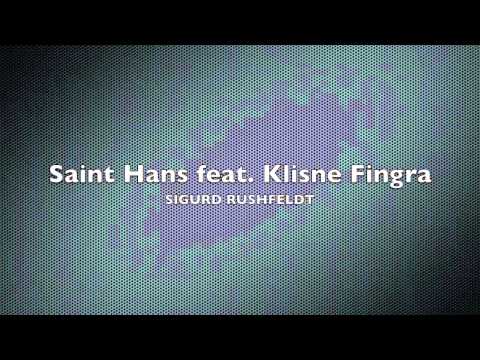 Saint Hans Feat. Klisne Fingra - Sigurd Rushfeldt