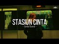 STASIUN CINTA - SETIA BAND  ||  LIRIK LAGU