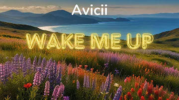 Avicii - Wake Me Up - ( Lyrics )
