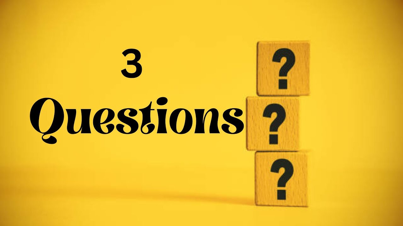 "Three Questions"