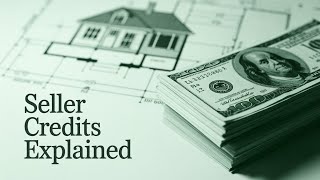Seller Credits Explained   Sellers Can Contribute towards Buyer's closing cost