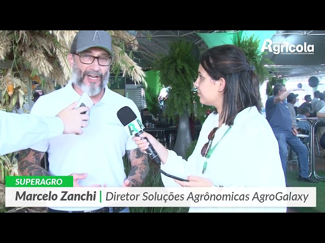 SUPERAGRO | Marcelo Zanchi - Diretor de Soluções Agronômicas da AgroGalaxy