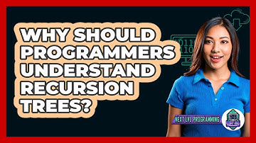 Why Should Programmers Understand Recursion Trees? - Next LVL Programming