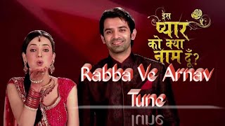 Video thumbnail of "Rabba Ve Arnav Tune || Iss Pyaar Ko Kya Naam Doon || #Arnav #Khushi #IPKKND #StarPlus #Romance #Love"