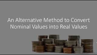 An Alternative Method to Convert Nominal Values into Real Values