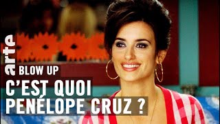 C'est quoi Penélope Cruz ? - Blow Up - ARTE