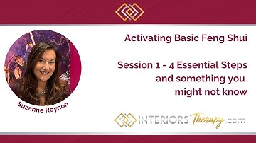 Activating Basic Feng Shui - Session 1 Four Essential Steps to start your Feng Shui