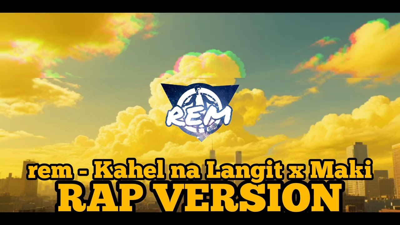 rem - Kahel na Langit x Maki (RAP VERSION)
