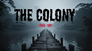 A Colony of 61 People Vanished From the Amazon Overnight in 1897. 