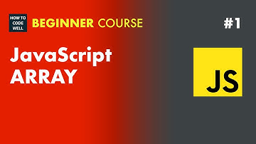 1: How to create a Javascript Array - JavaScript Tutorial