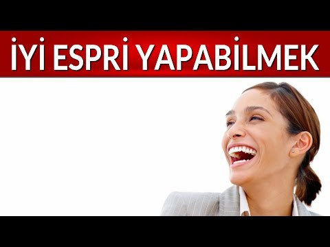 İYİ ESPRİ YAPABİLME - EĞLENCELİ BİRİSİ OLMAK