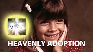 Heavenly Adoption  It's a Miracle