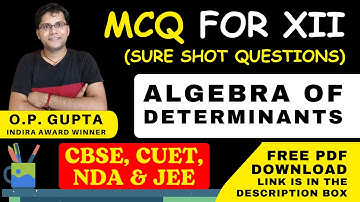 Class 12 Maths MCQs | Chapter 4 Determinants | MCQ Tests Series for CBSE 2025 by O.P. GUPTA | CUET
