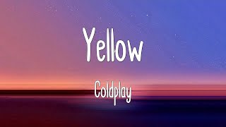 Yellow - Coldplay (Lyrics)