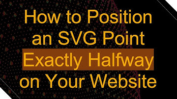 How to Position an SVG Point Exactly Halfway on Your Website