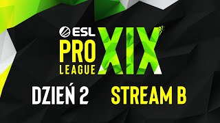 ESL Pro League Sezon 19 - Dzień 2 | Transmisja B