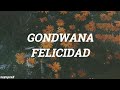 Gondwana - Felicidad (Letra)